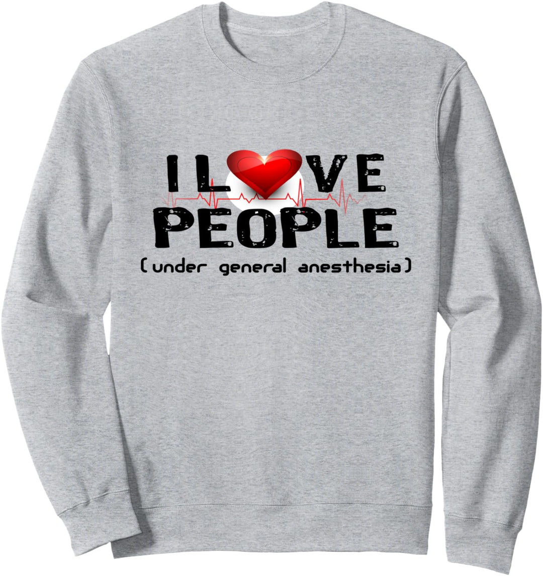 Funny I Love people under anesthesia Nurse Doctor Tee Sweatshirt