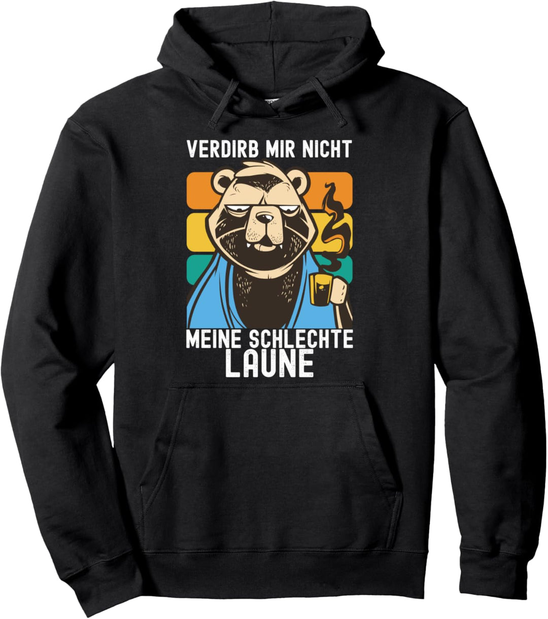 Verdirb mir nicht meine Schlechte Laune Pullover Hoodie