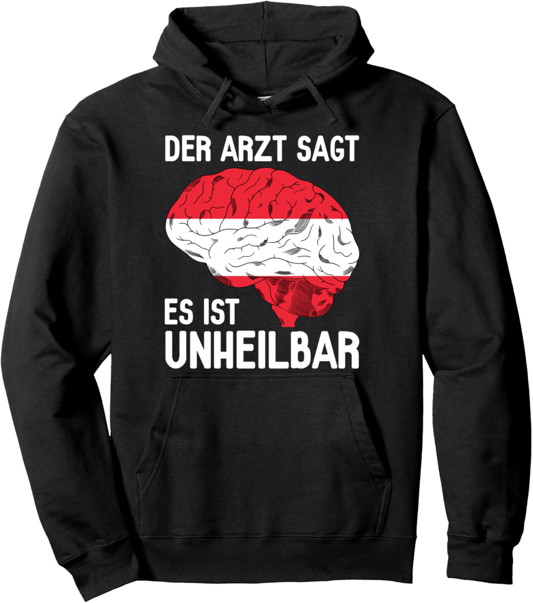 Der Arzt Sagt Es Ist Unheilbar Österreich Pullover Hoodie