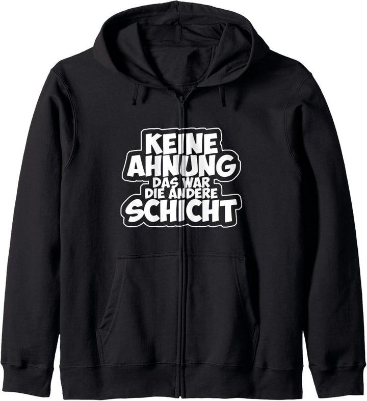 Keine Ahnung Das War Die Andere Schicht Spass Arbeit Kollegen Kapuzenjacke