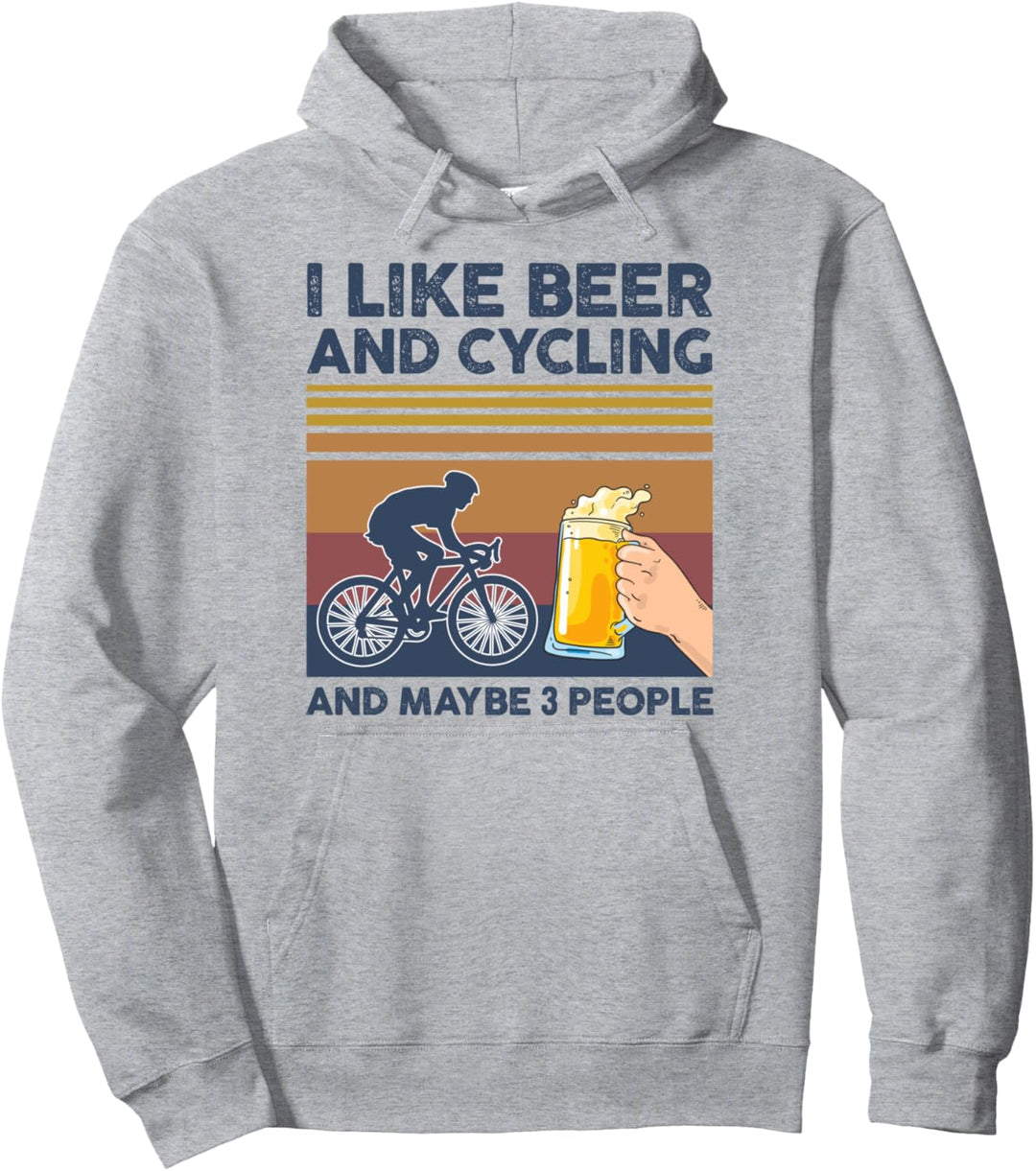 I Like Beer and Cycling and Maybe 3 People Funny Gift Pullover Hoodie