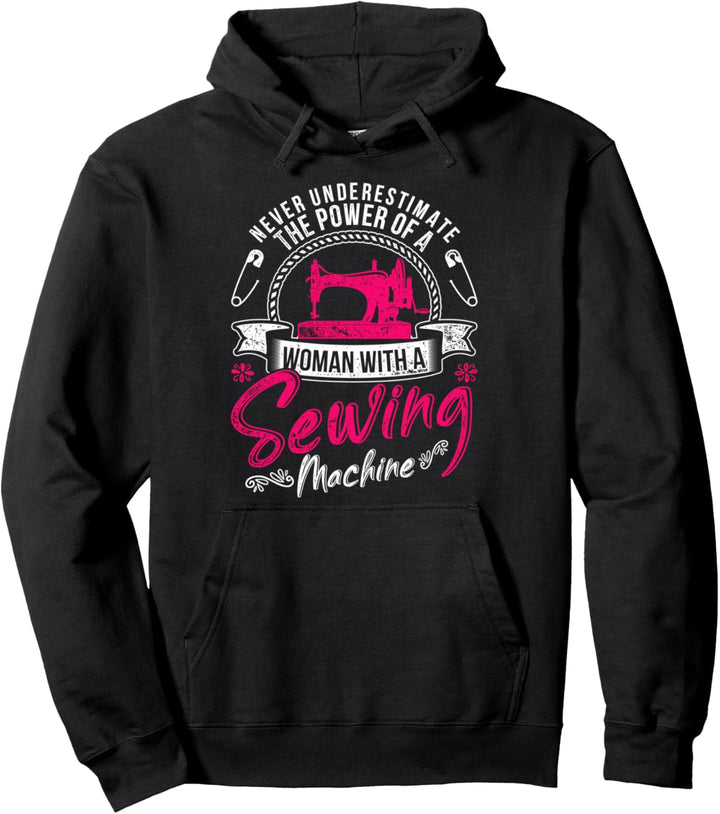Unterschätze nie die Kraft einer Frau mit Nähmaschine Nähen Pullover Hoodie
