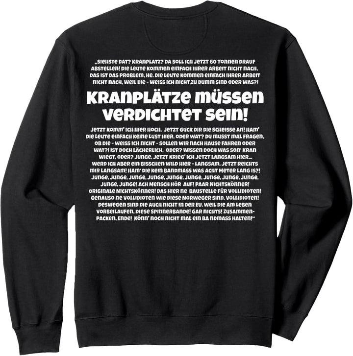 KRANPLÄTZE MÜSSEN VERDICHTET SEIN Sweatshirt