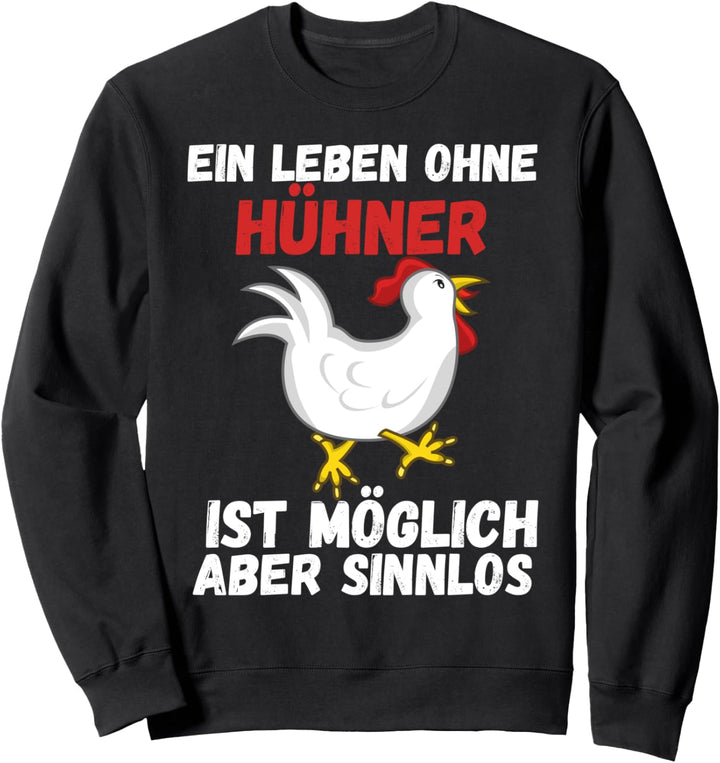 Ein Leben Ohne Hühner Ist Möglich Aber Sinnlos Bauern Huhn Sweatshirt