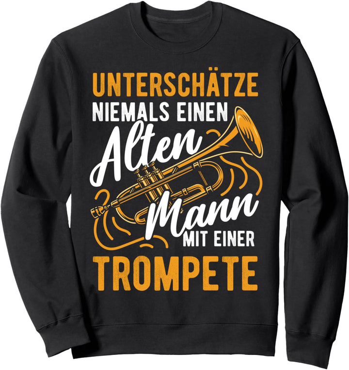 Trompete | Alter Mann | Trompetenspieler Blasmusik Opa Papa Sweatshirt