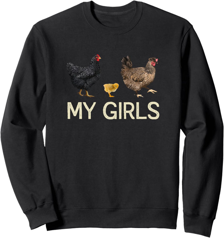 My Girls Chicken Hen Farmer Backyard Farm House Sweatshirt