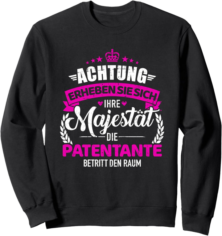 Achtung ihre Majestät die Patentante für Patin Sweatshirt