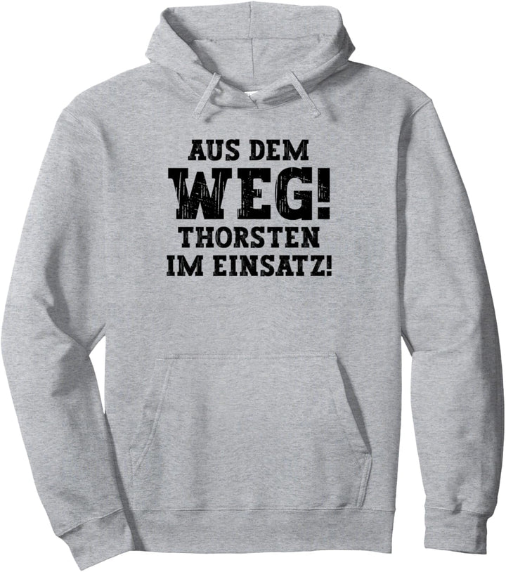 Thorsten Lustiger Spruch Aus Dem Weg Vorname Name Thorsten Pullover Hoodie