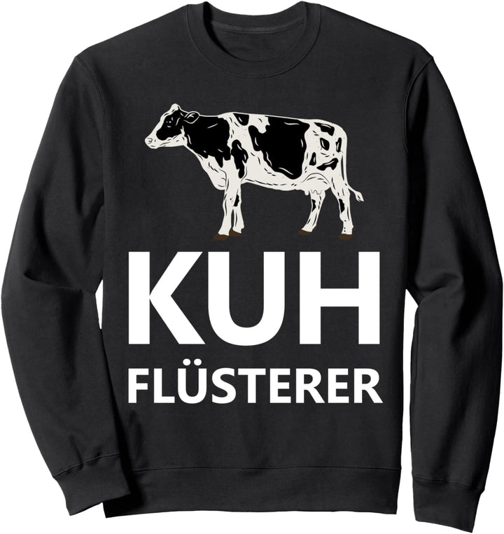 Milchbauer Kuh Kühe Landwirt Landwirtschaft Kuhflüsterer Sweatshirt