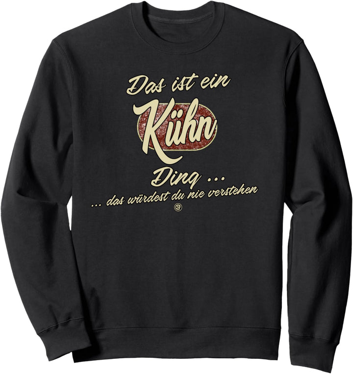 Das ist ein Kühn Ding - Lustiges Familie Kühn Sweatshirt