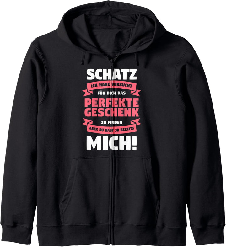 Schatz Ich Habe Versucht Für Dich Das Perfekte Geschenk Kapuzenjacke