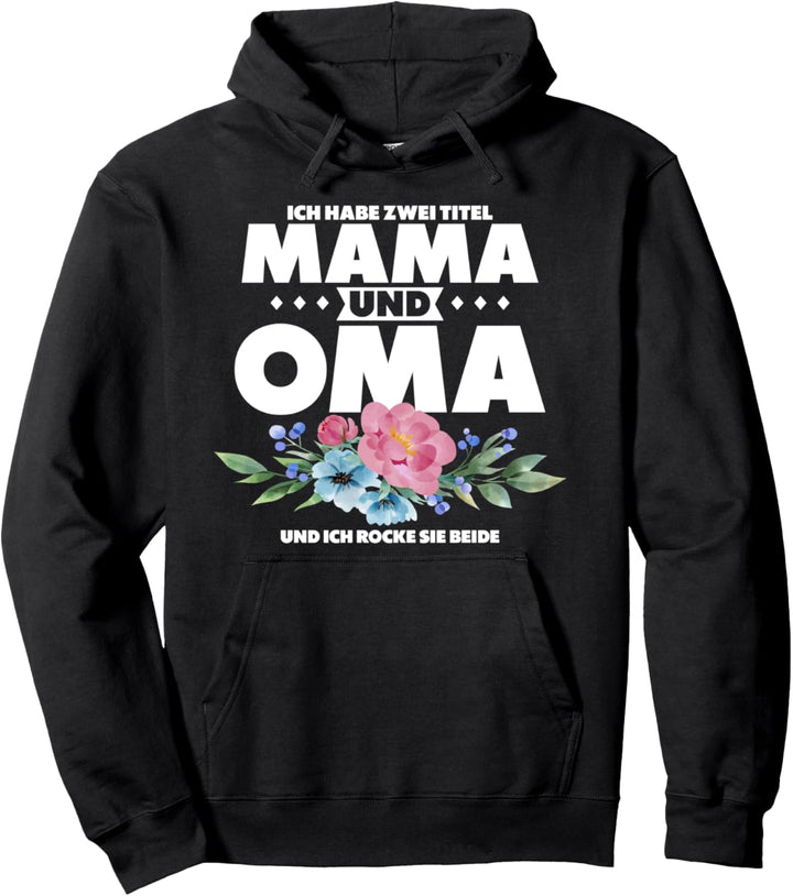 Ich habe zwei Titel Mama und Oma und ich rocke sie beide Pullover Hoodie