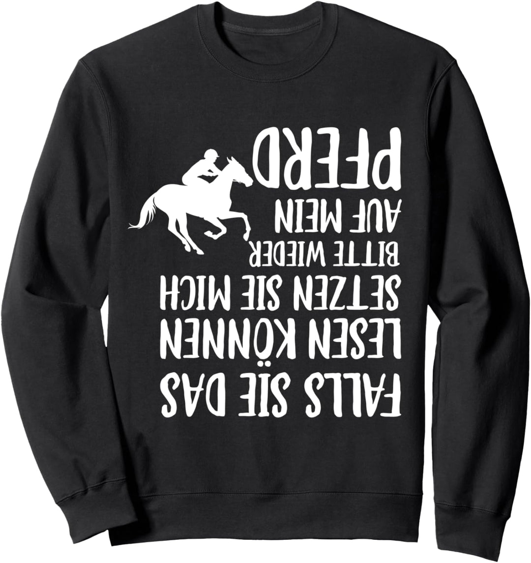 Reiten Wenn Sie Das Lesen Können Setzen Sie Mich Aufs Pferd Sweatshirt