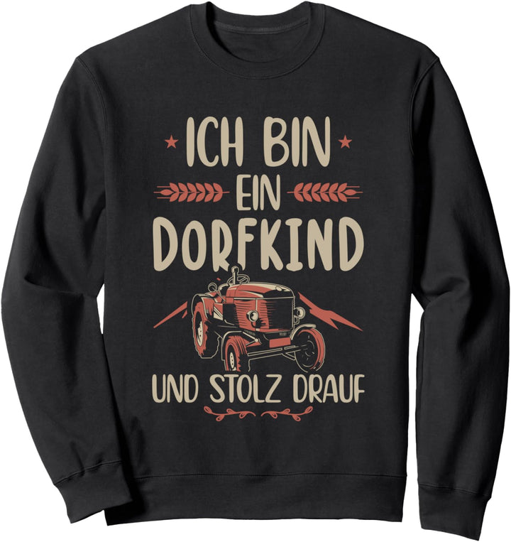 Ich Bin Ein Dorfkind und Stolz Drauf Bauer Landwirte Sweatshirt