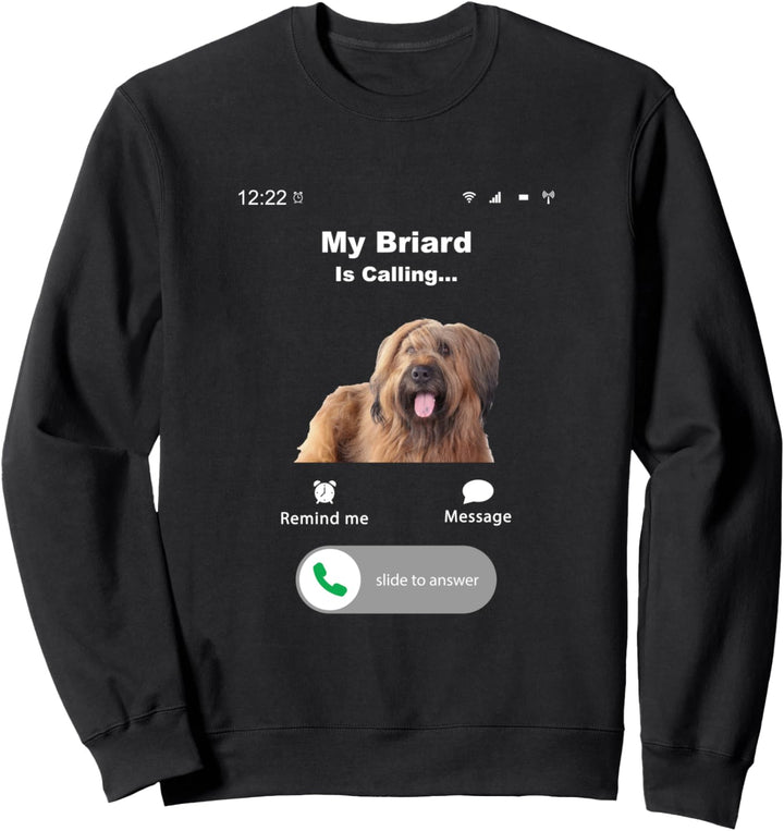 My Briard is Calling Sweatshirt