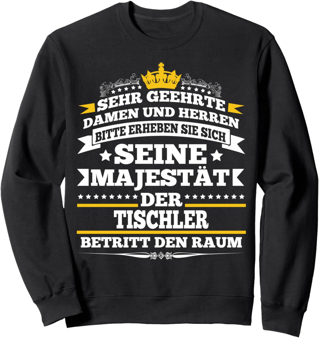 Tischler Schreiner Spruch Beruf Holzverarbeitung Handwerker Sweatshirt
