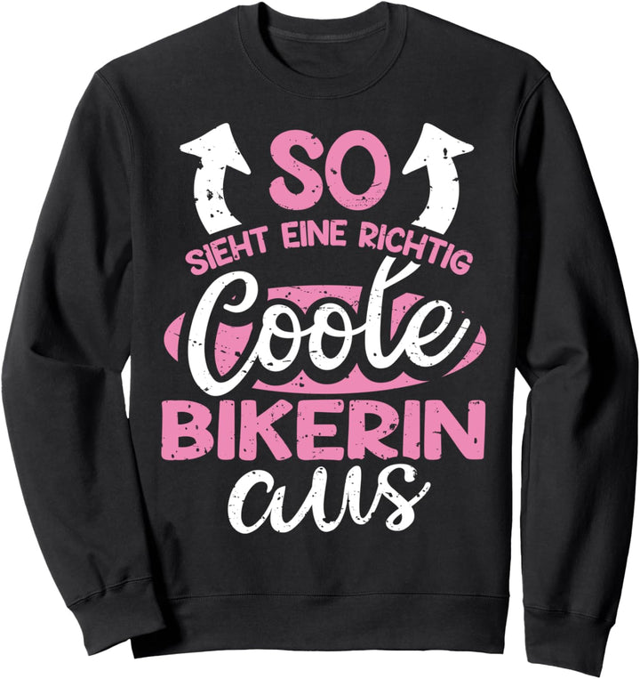 So Sieht Ein Richtig Coole Bikerin Aus Lustiger Spruch Sweatshirt