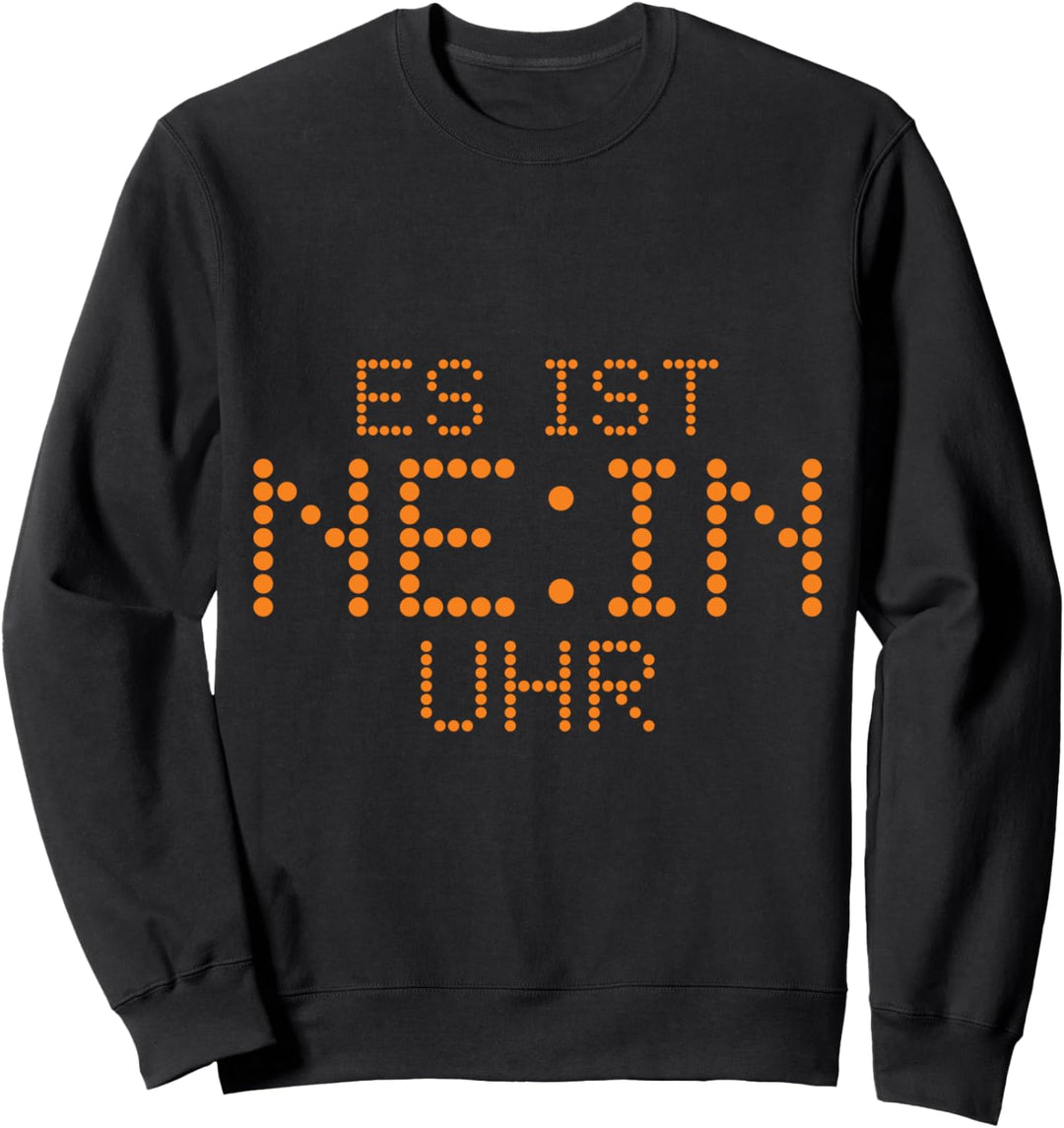 Es ist NEIN Uhr Lustiges Spruch Statement Uhrzeit Sarkasmus Sweatshirt