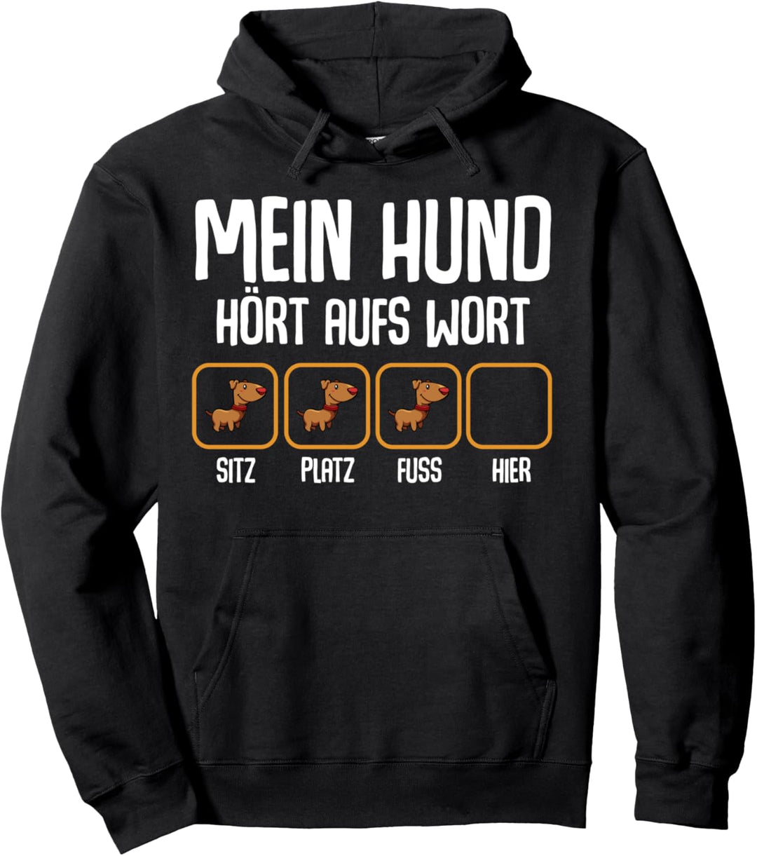 Mein Hund hört aufs Wort Hundebesitzer Tier Lustiger Spruch Pullover Hoodie