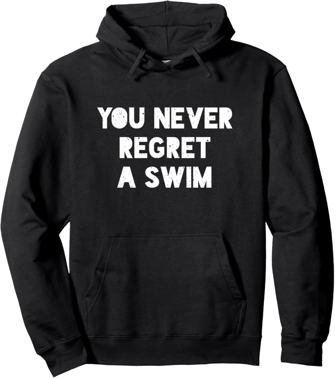 You Never Regret A Swim Schwimmen Zitat Schwimmer Pullover Hoodie