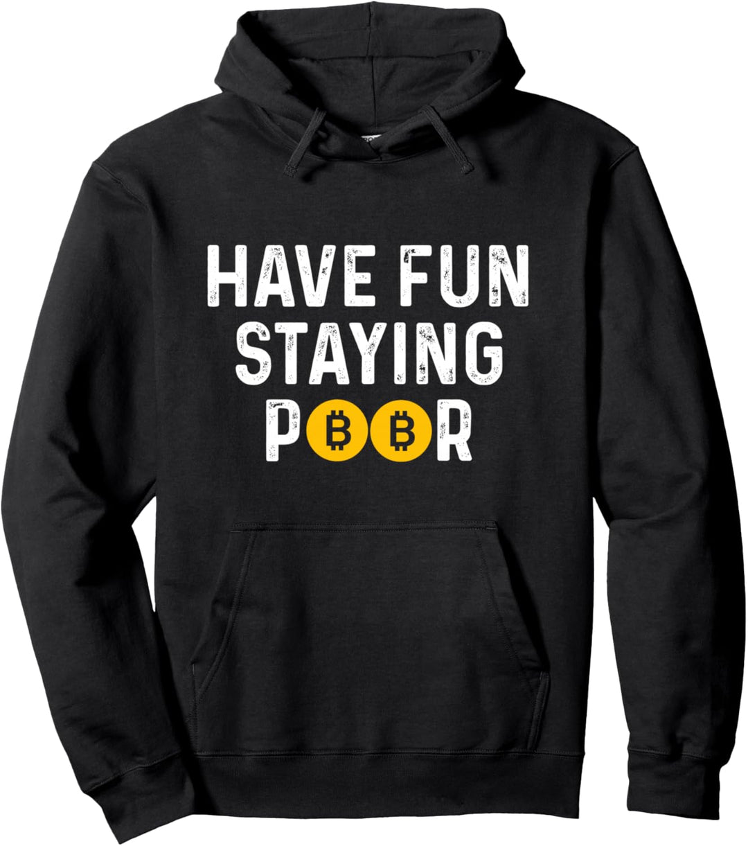 Have Fun Staying Poor BTC Bitcoin Arm Bleiben Krypto Coin Pullover Hoodie