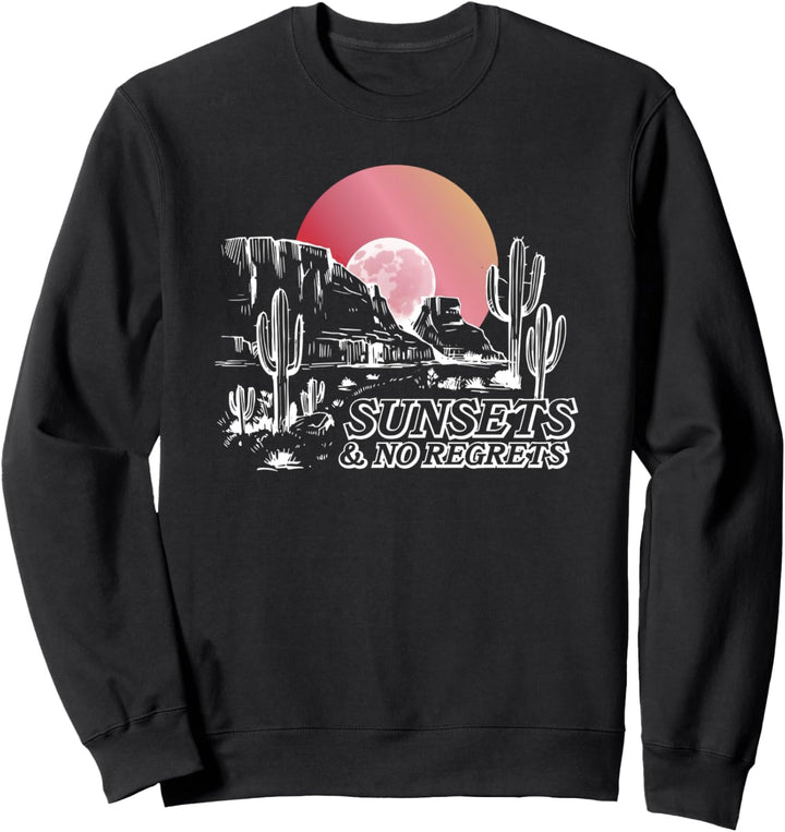 Desert Sunset And No Regrets Sweatshirt