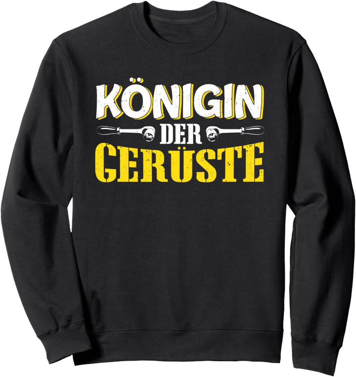 Königin Der Gerüste Gerüstbauer Sweatshirt