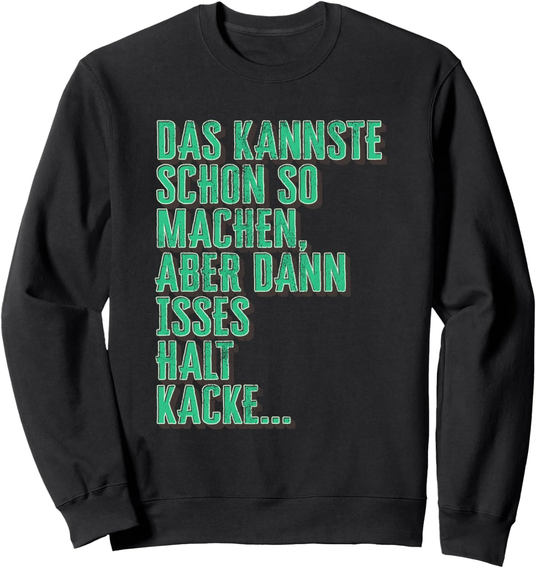 Das kannste schon so machen aber dann isses halt kacke Sweatshirt