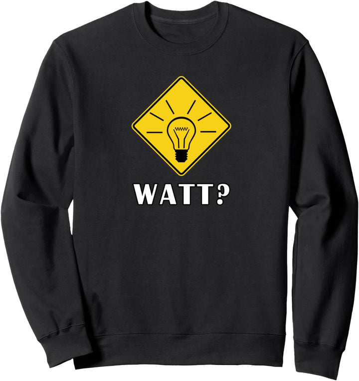 Watt Elektriker Elektroniker Handwerker Lustig Sweatshirt