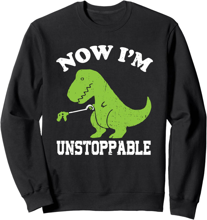 Now I Am Unstoppable Funny T-Rex Sweatshirt