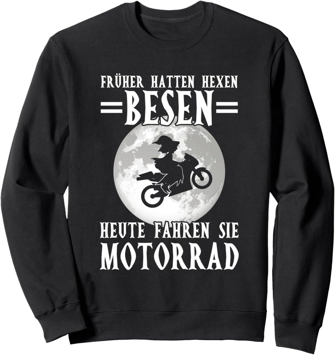Früher Hatten Hexen Besen Motorrad Motorradausflug Sweatshirt