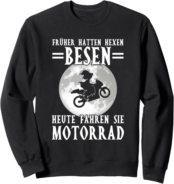 Früher Hatten Hexen Besen Motorrad Motorradausflug Sweatshirt