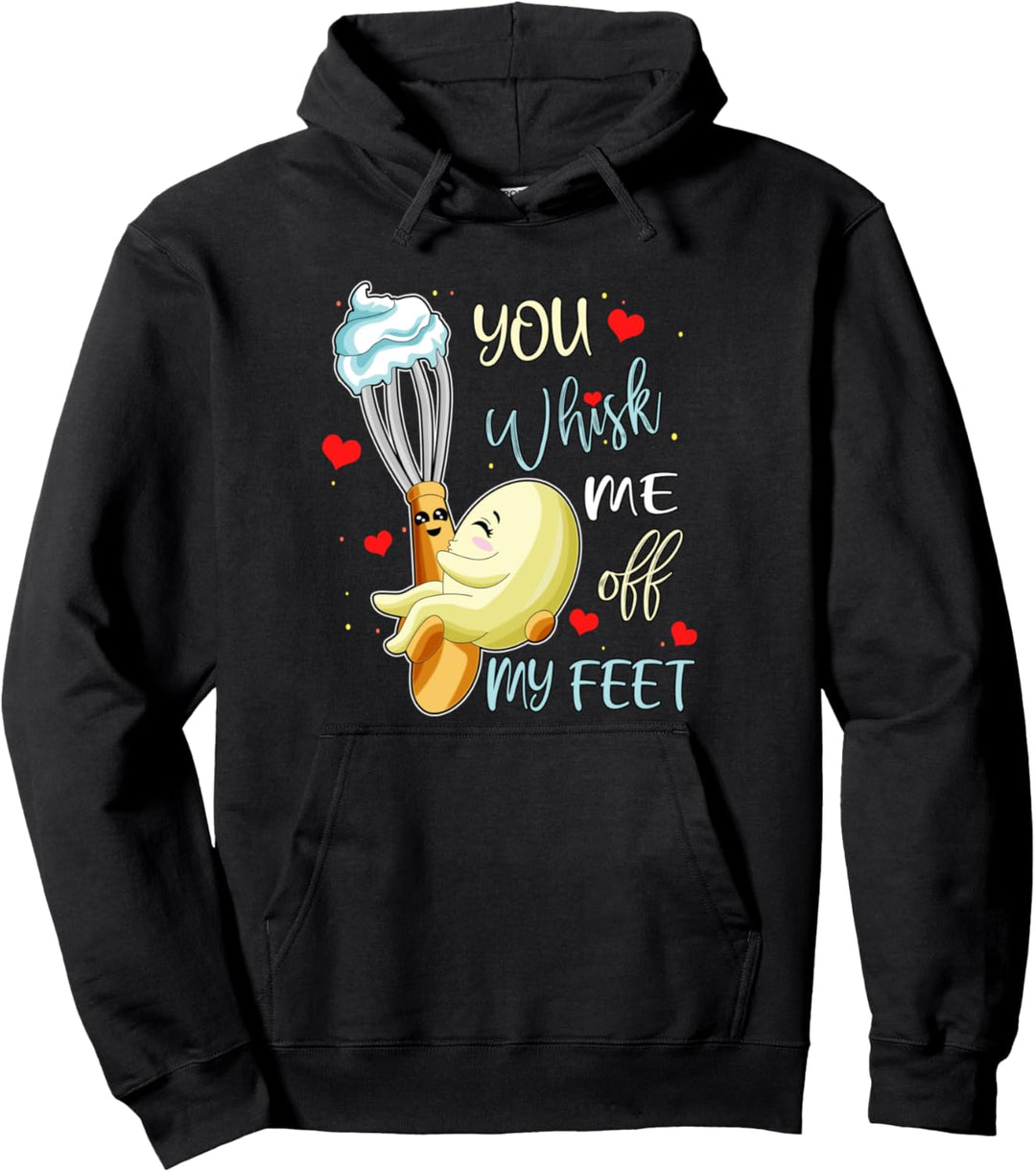 You Whisk Me Off My Feet Valentine Funny Food Pun Wordplay Pullover Hoodie