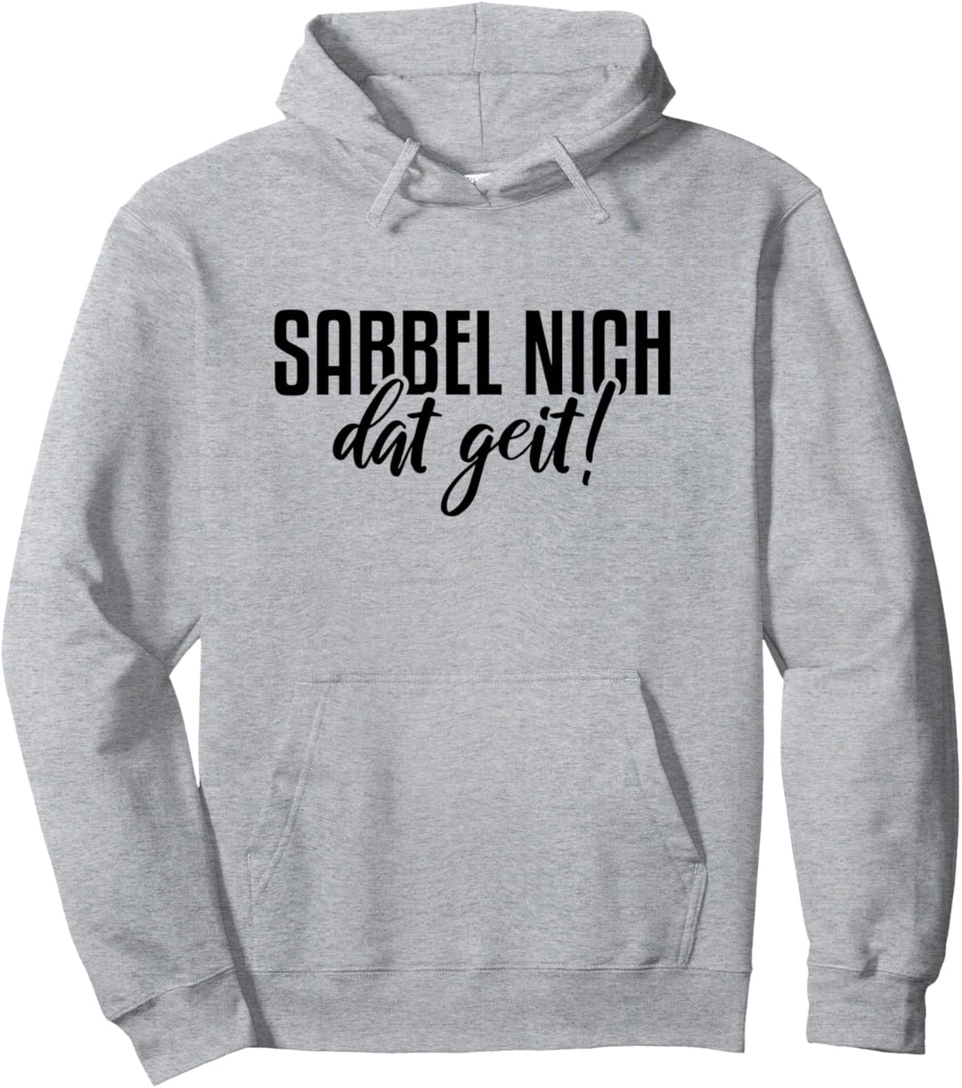 Sabbel Nich Dat Geit Norddeutschland Nordlicht Norddeutsch Pullover Hoodie