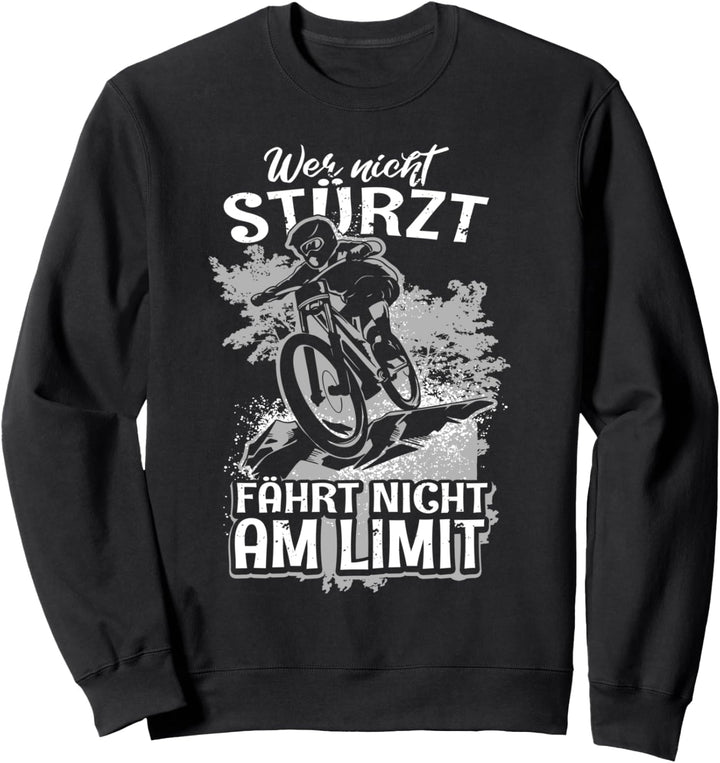 Wer Nicht Stürzt Fährt Nicht Am Limit Für Mountainbike Sweatshirt