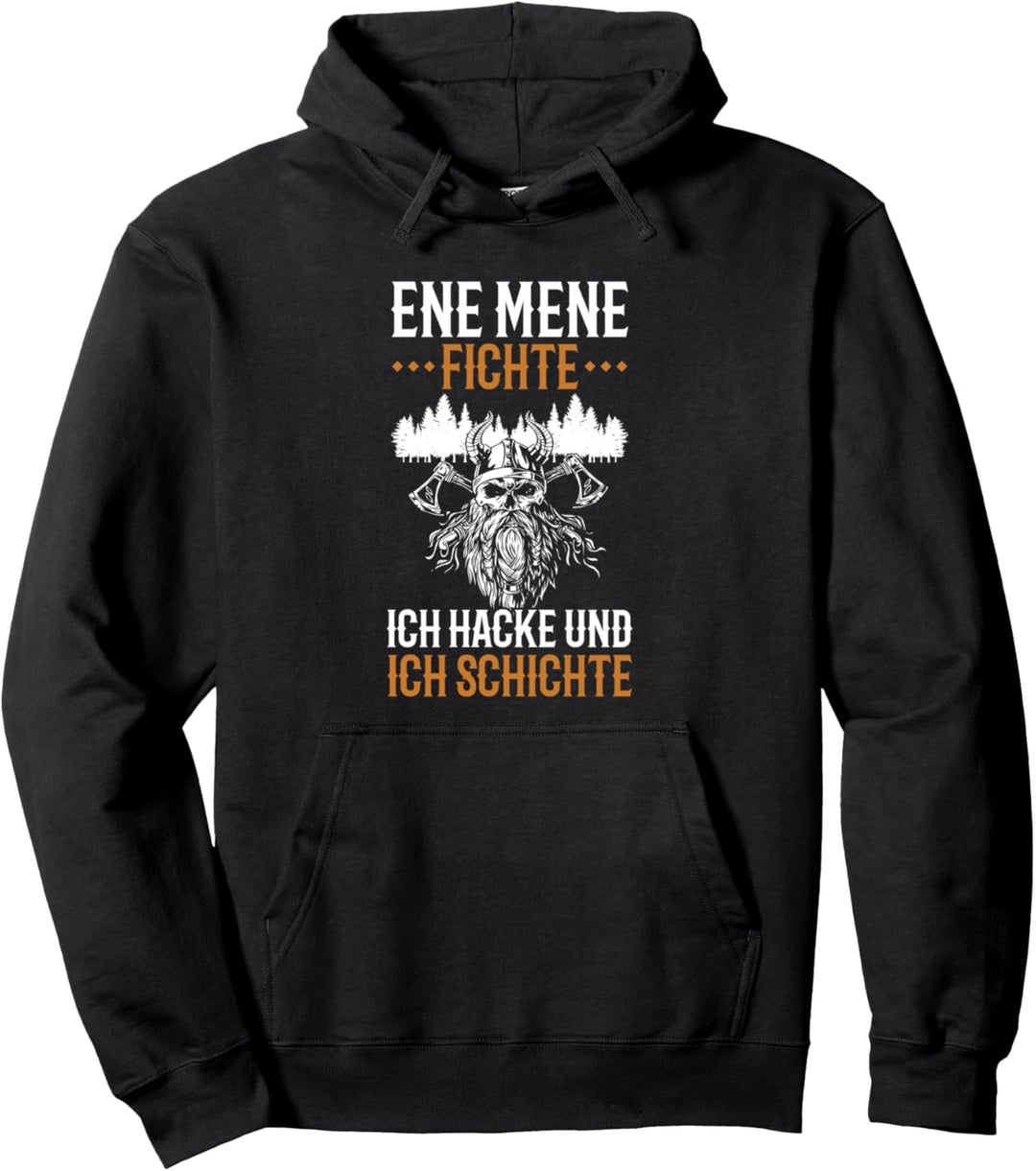 Ich Hacke Und Ich Schichte Holzfäller Waldarbeiter Spruch Pullover Hoodie