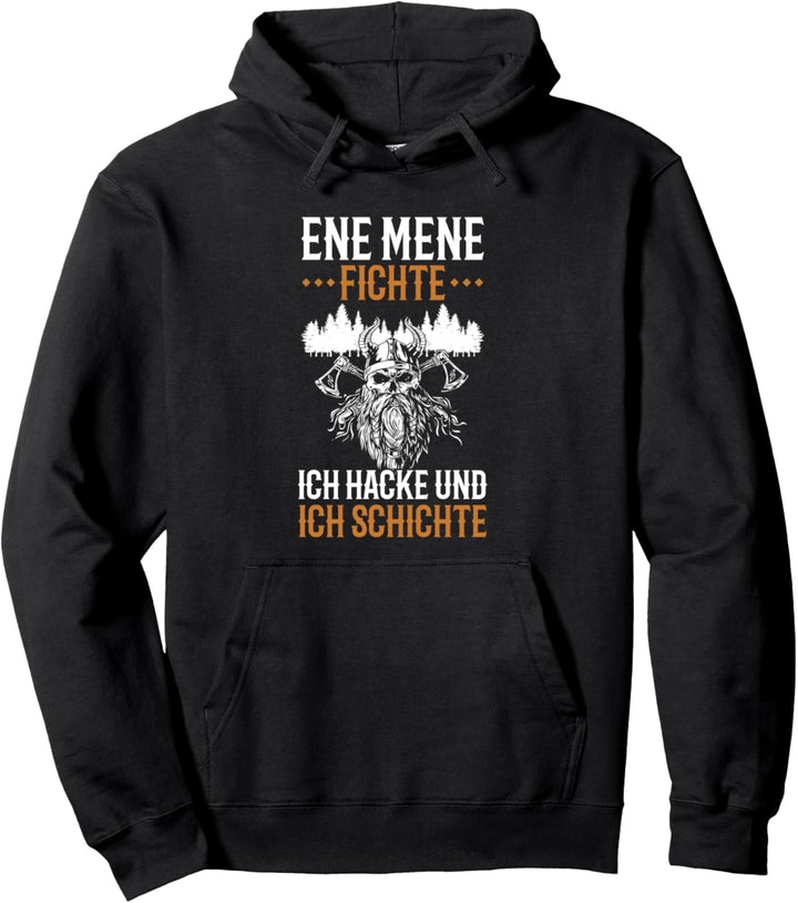 Ich Hacke Und Ich Schichte Holzfäller Waldarbeiter Spruch Pullover Hoodie