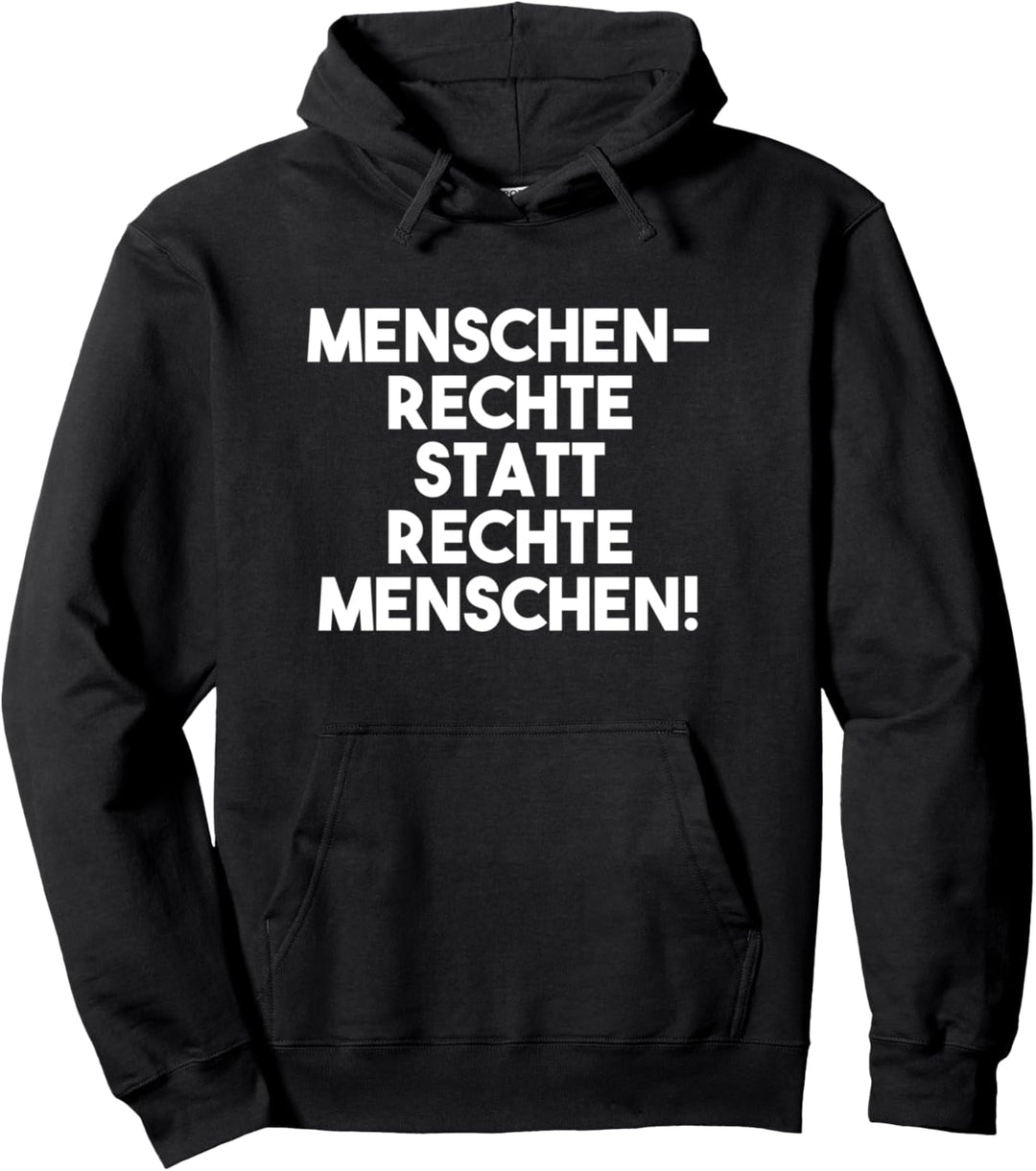 Menschenrechte statt rechte Menschen Antirassismus Pullover Hoodie