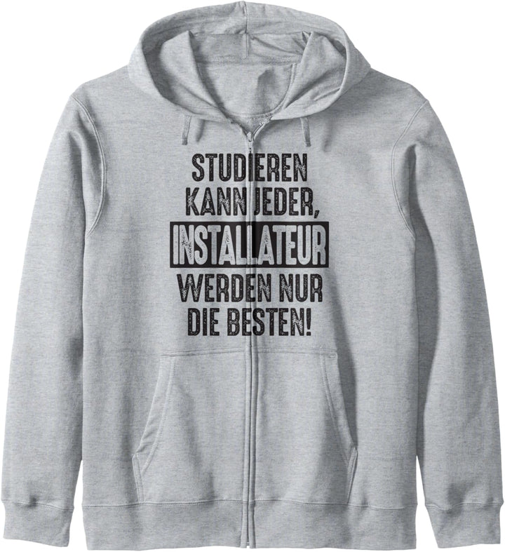 Studieren kann jeder Installateur werden nur die Besten Job Kapuzenjacke
