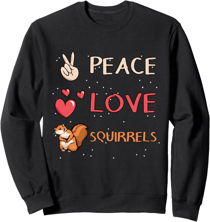 Peace Love Squirrels Eichhörnchen Sweatshirt