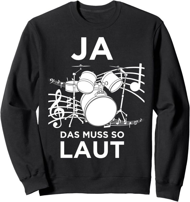 Ja Das Muss So Laut Lustiges Schlagzeuger Drums Design Sweatshirt