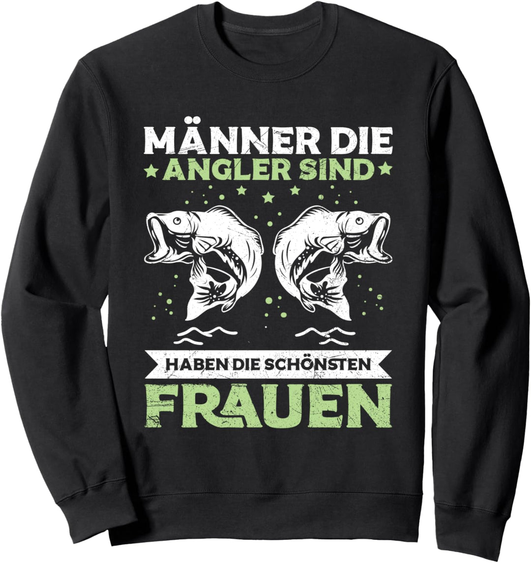 Angeln Männer Die Angler Sind Haben Die Schönsten Frauen Sweatshirt
