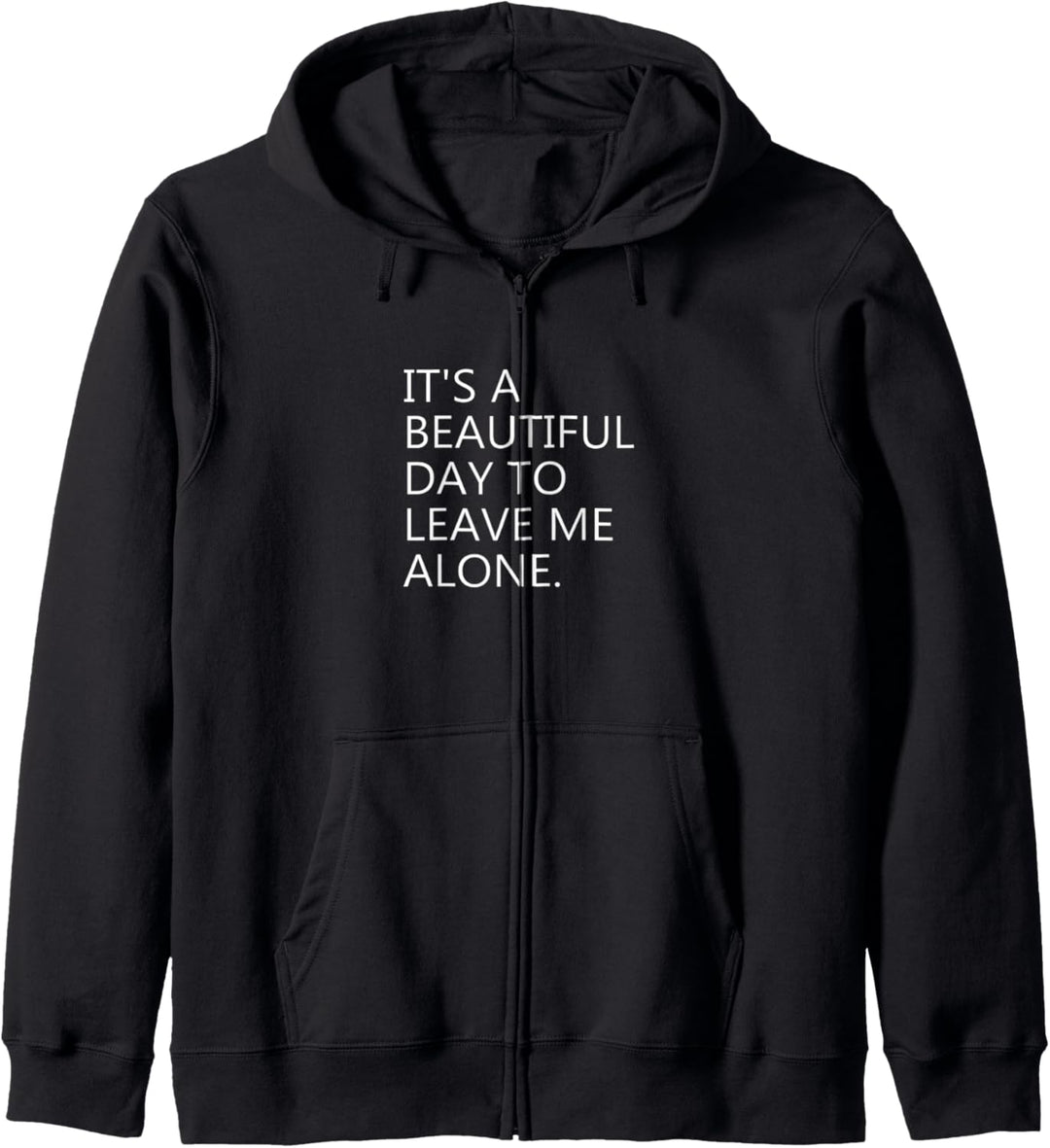 It's a Beautiful Day To Leave Me Alone Kapuzenjacke