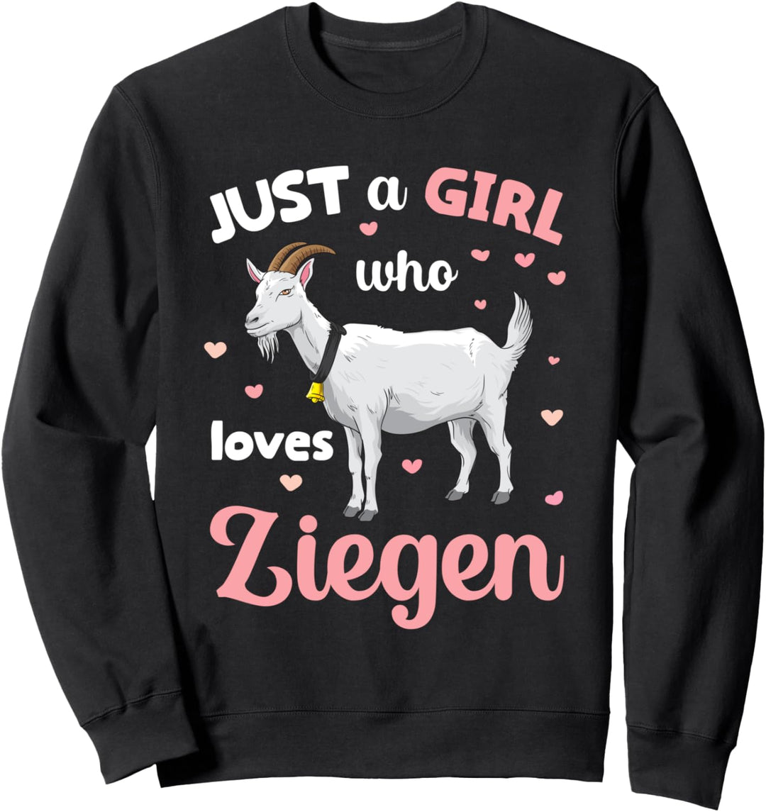 Just a Girl who loves Ziegen Landwirtin Bäuerin Ziege Sweatshirt