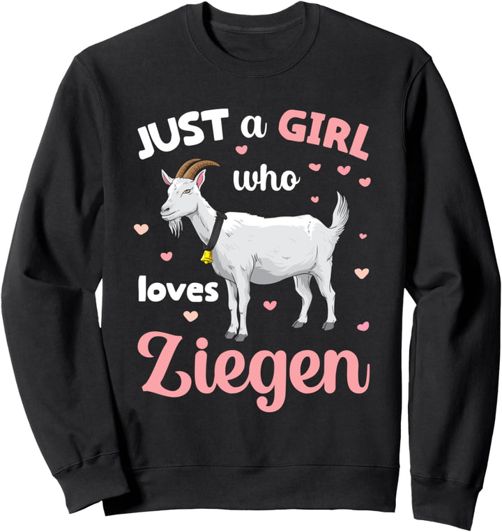 Just a Girl who loves Ziegen Landwirtin Bäuerin Ziege Sweatshirt