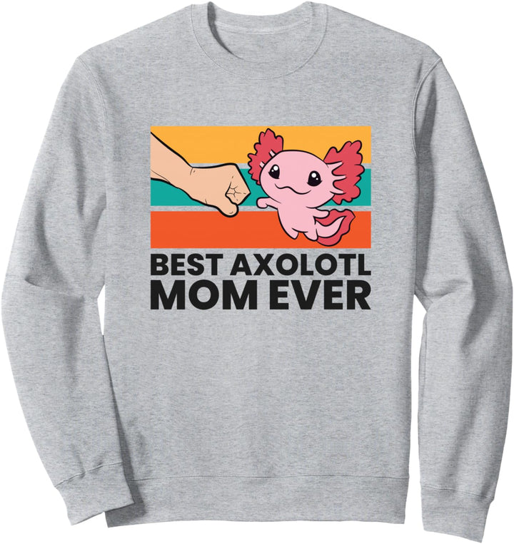Best Axolotl Mom Ever Axolotl Geschenk für Axolotl Mom Sweatshirt