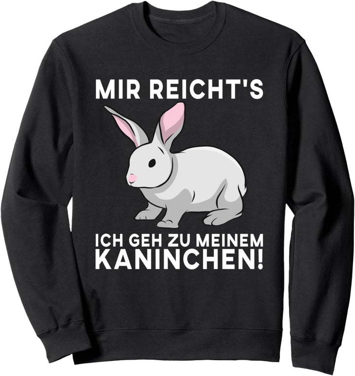 Mir reichts ich geh zu meinen Kaninchen süsser Hasen Spruch Sweatshirt