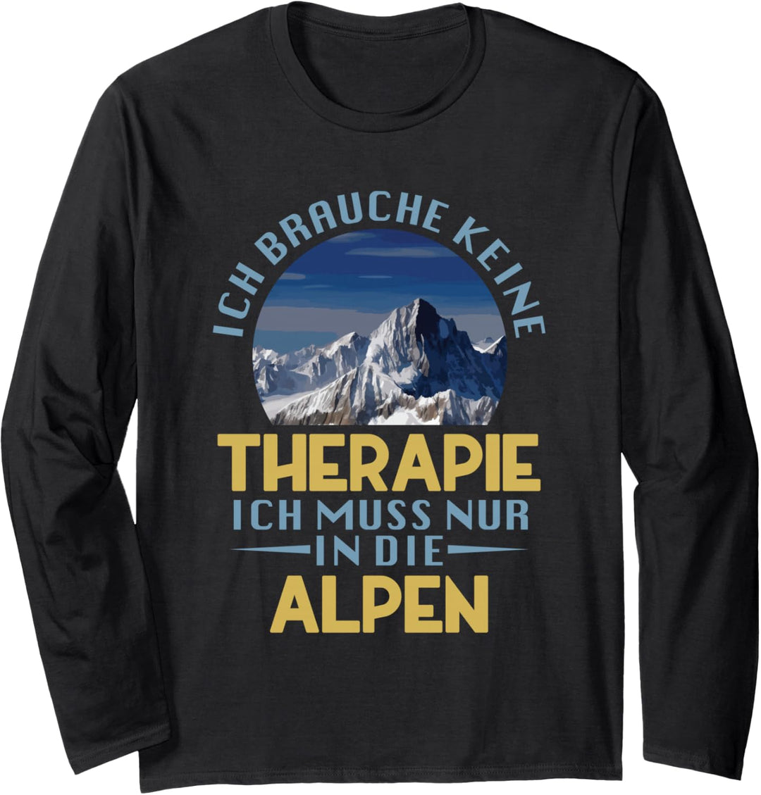Ich Brauche Keine Therapie Ich Muss Nur In Die Alpen Langarmshirt