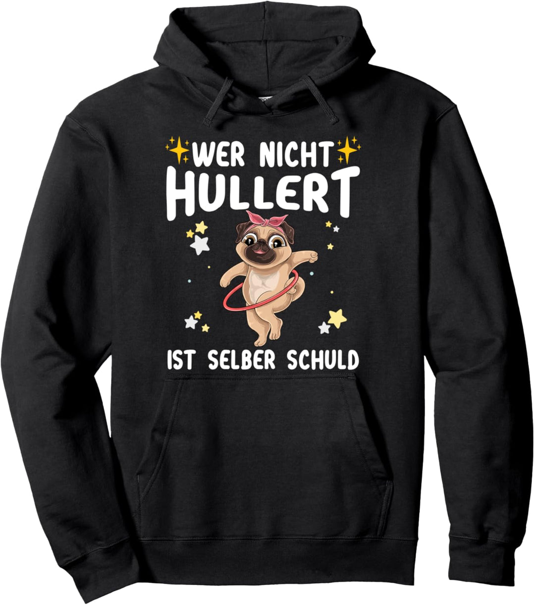 Wer Nicht Hullert Selber Schuld Hullern Mops Hula Hoop Hund Pullover Hoodie