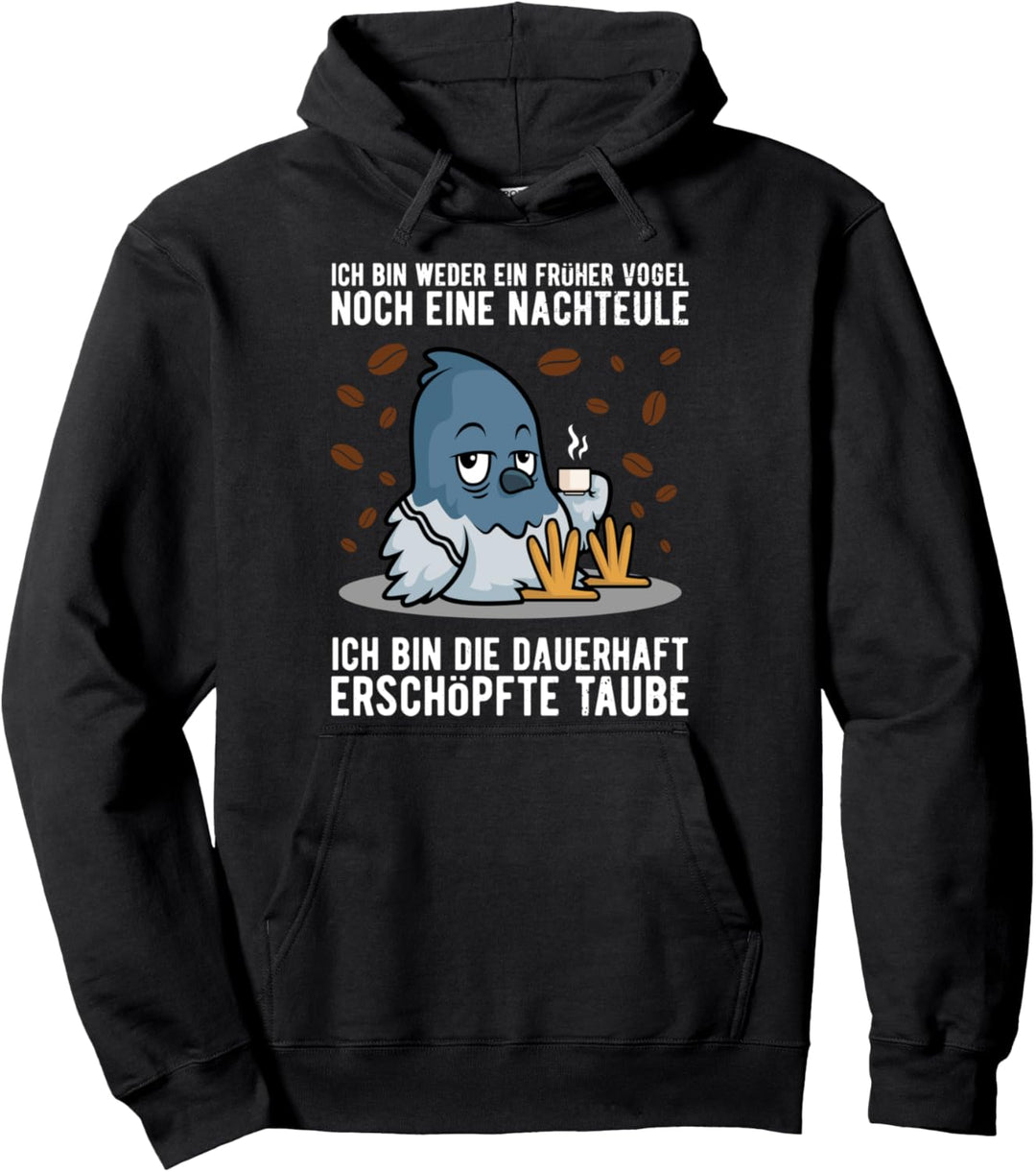 Lustiges Früher Vogel Nachteule Müde Taube Kaffee Spruch Pullover Hoodie